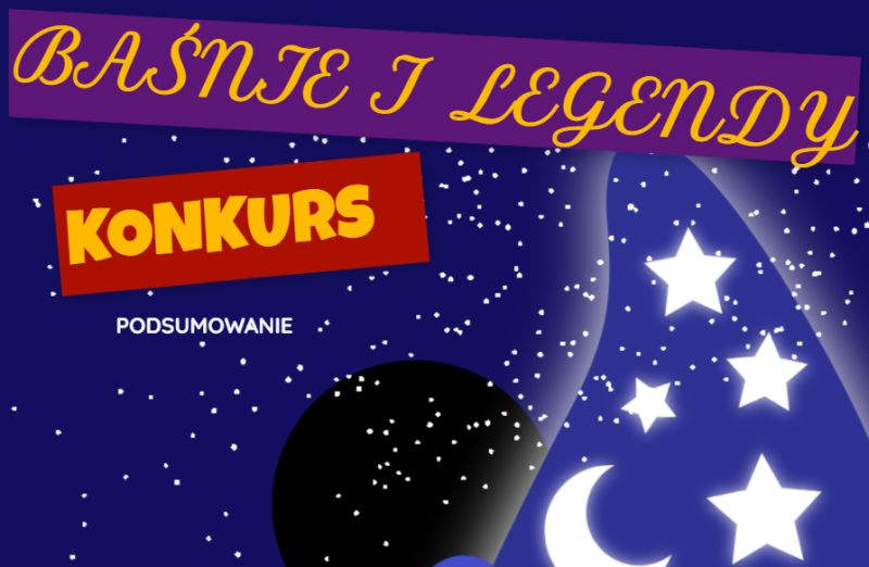 Podsumowanie konkursu "Baśnie i legendy"